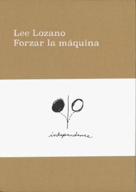 Lee Lozano. Forzar la máquina