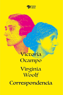 Correspondencia. Victoria Ocampo / Virginia Woolf