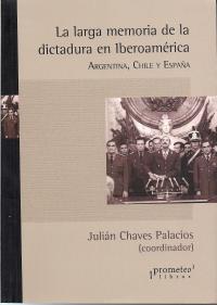 La larga memoria de la dictadura en Iberoamérica